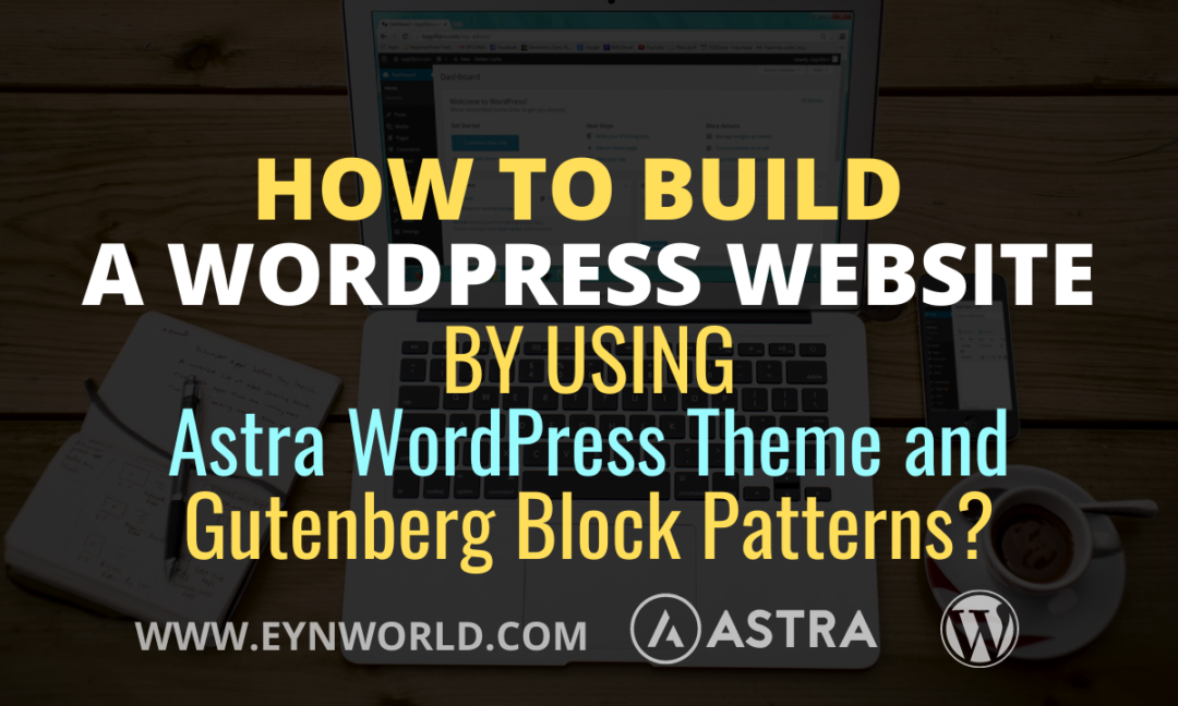 How To Build A WordPress Website Using Astra And Gutenberg Block Patterns?